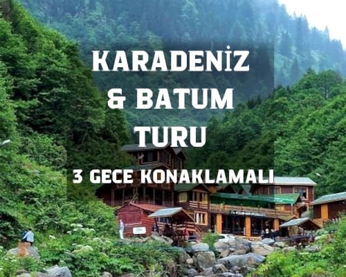 Kurban  Bayramı Özel / ^3 Gece 4 Gün / Karadeniz Yaylalar ve Batum Turu