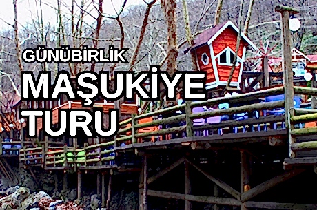 Günübirlik Maşukiye Cam Teras Ormanya Hobbit Evleri Turu