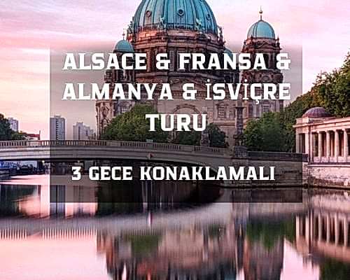 Görkemli Rüya Üçgeni Almanya - Fransa - İsviçre 3 Gece - THY ile (2026 İlkbahar Dönemi) AT108