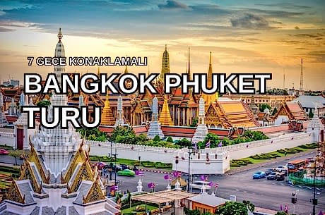 Bangkok Phuket Singapur Serüveni Turu Türk Havayolları ile 7 Gece (BKK-SIN ) Kurban Bayramı Dönemi