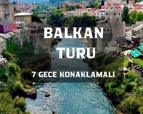 Otobüs İle Balkan Masalı (7 Gece - Tüm Çevre Gezileri ve Ekstra Turlar Dahil - Selanik Konaklama Farkıyla) - 2026 Dönemi