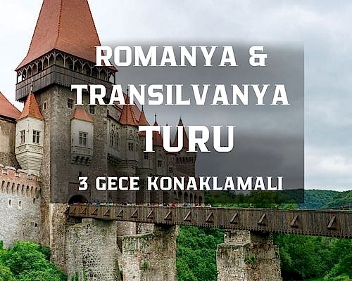 Romanya Transilvanya ve Şatolar Masalı - 2026 Dönemi