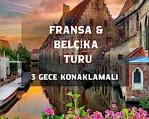 İzmir`den Direkt Hareket Sun Express Hava Yolları ile Görkemli Fransa ve Belçika Şehirleri &  Görkemli Paris ve İncileri 2026 İlkbahar Dönemi