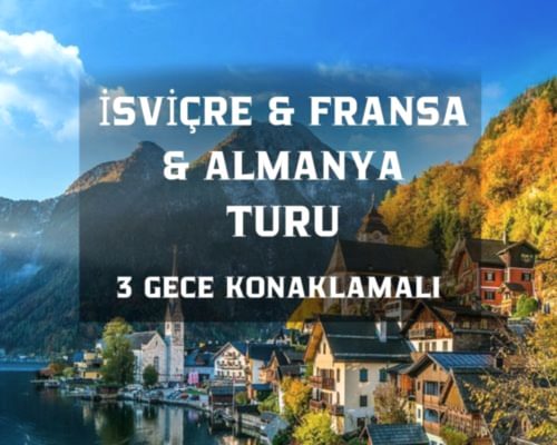 İzmir`den Direkt Hareket Görkemli Rüya Üçgeni Almanya - Fransa - İsviçre 3 Gece - SunExpress ile 16 Mayıs (19 Mayıs Özel) AT1291