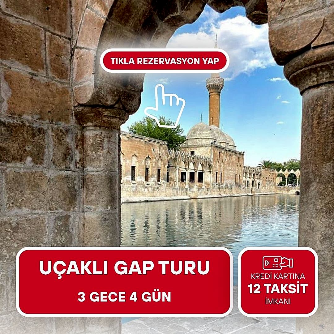 Uçaklı Gap Turu   3 Gece 4 Gün / İstanbul Çıkışlı 