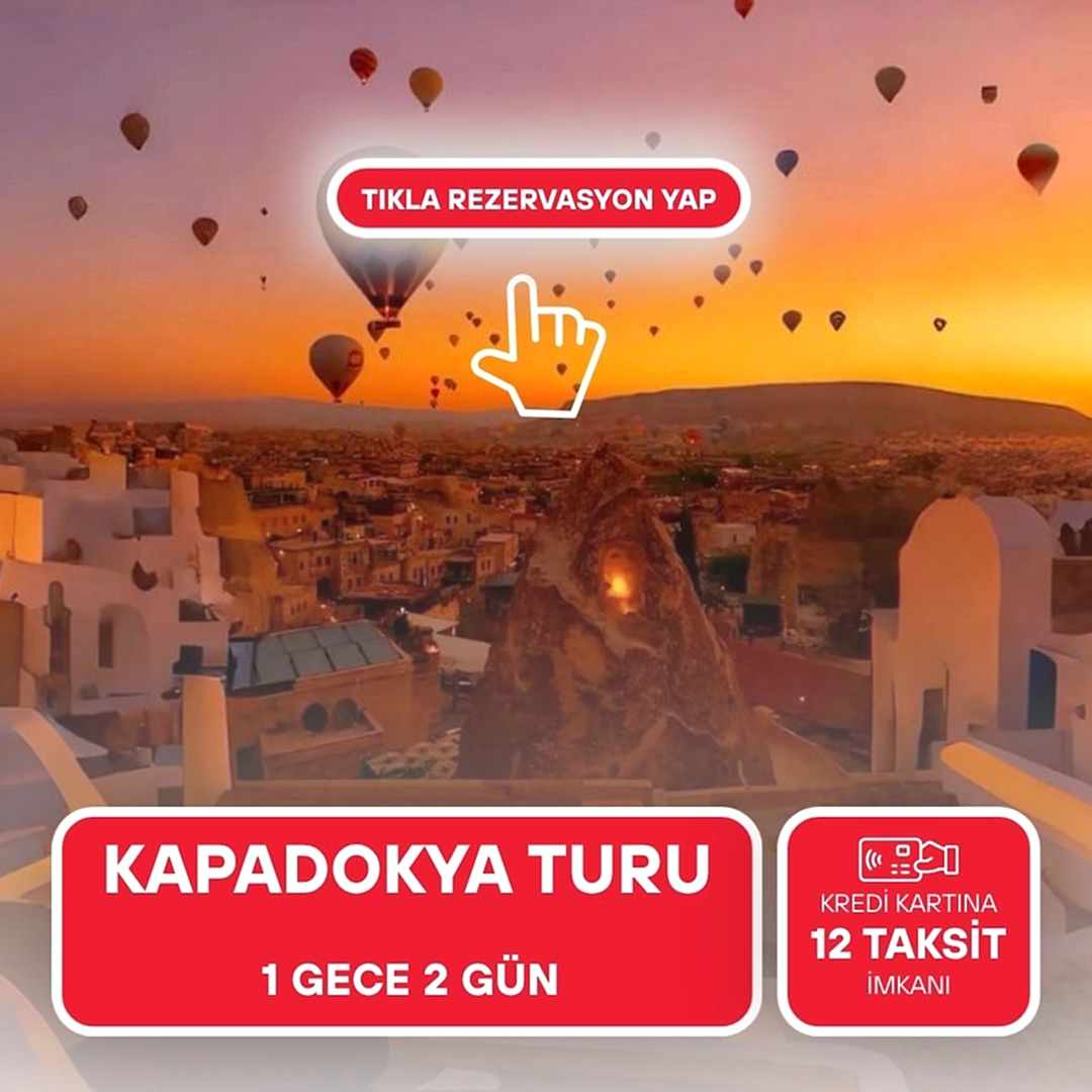 Kurban  Bayramı Özel /Kapadokya Turu 1 Gece 2 Gün / İstanbul Kalkışlı